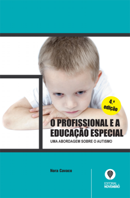 O Profissional e a Educação Especial – Uma abordagem sobre o Autismo (4.ª edição)