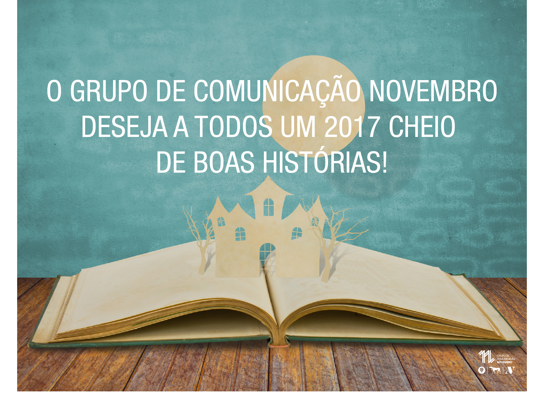 O Grupo de Comunicação Novembro deseja a todos um 2017 cheio de boas histórias!