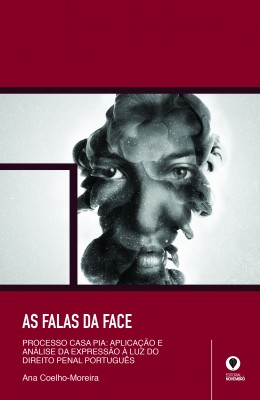 As Falas da Face – Processo Casa Pia: aplicação e análise da expressão facial à luz do Direito Penal Português.