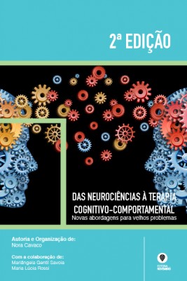 2.ª Edição Das Neurociências à Terapia Cognitivo-comportamental: Novas abordagens para velhos problemas